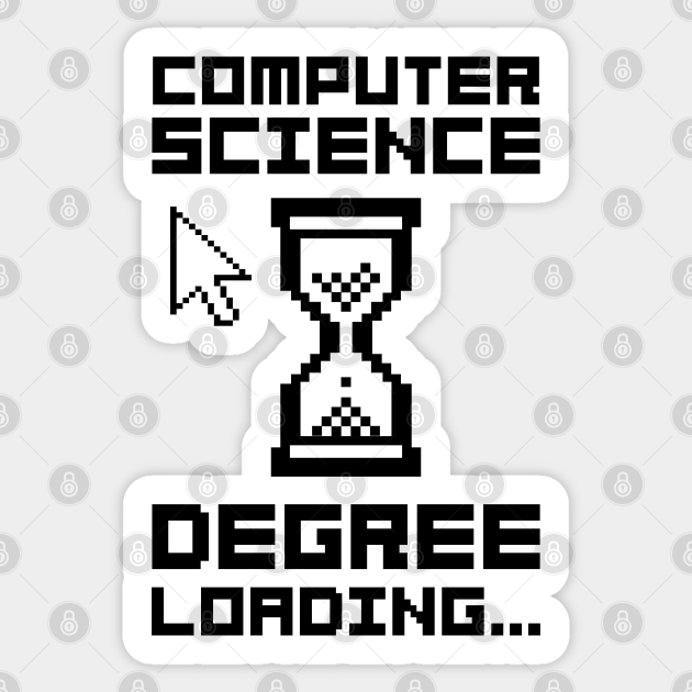 Computer Science Degree Loading Computer Scientist Sticker TeePublic